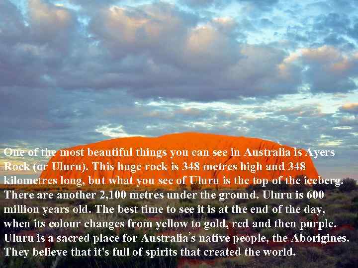 One of the most beautiful things you can see in Australia is Ayers Rock