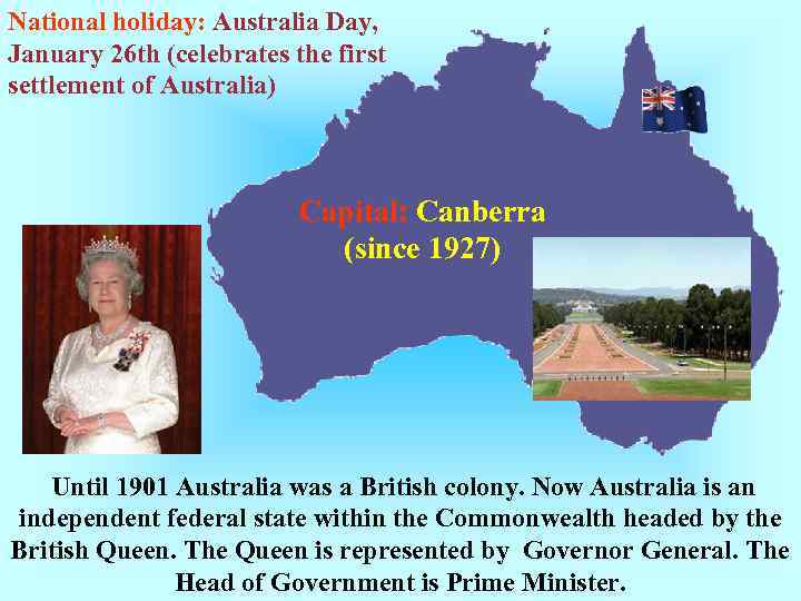 National holiday: Australia Day, January 26 th (celebrates the first settlement of Australia) Capital: