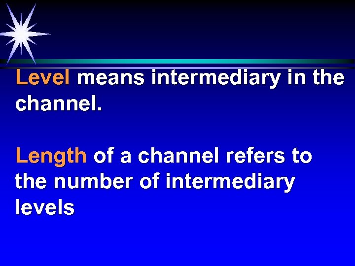 Level means intermediary in the channel. Length of a channel refers to the number
