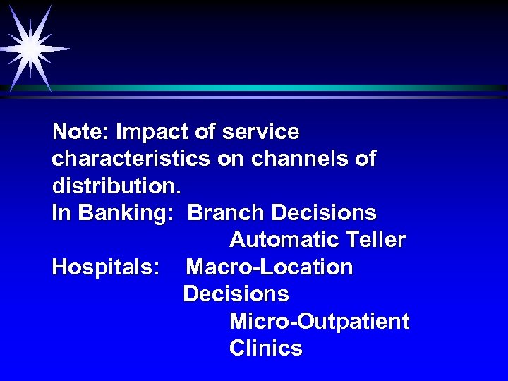 Note: Impact of service characteristics on channels of distribution. In Banking: Branch Decisions Automatic