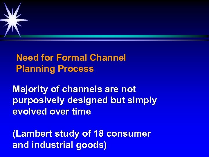 Need for Formal Channel Planning Process Majority of channels are not purposively designed but