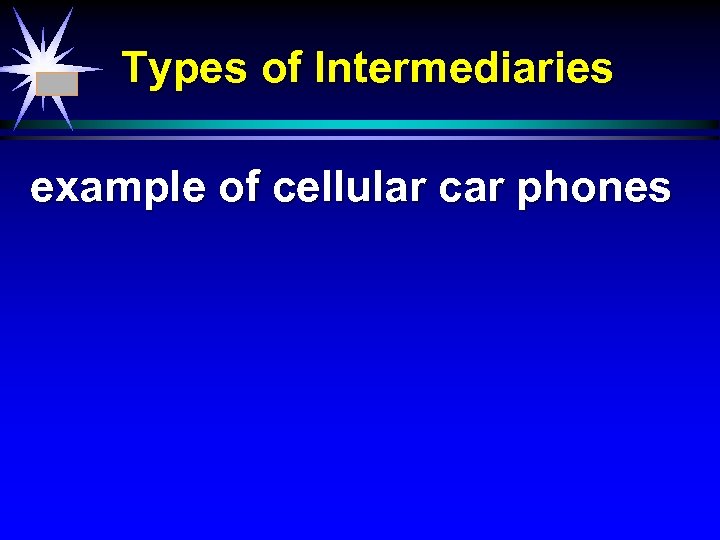 Types of Intermediaries example of cellular car phones 
