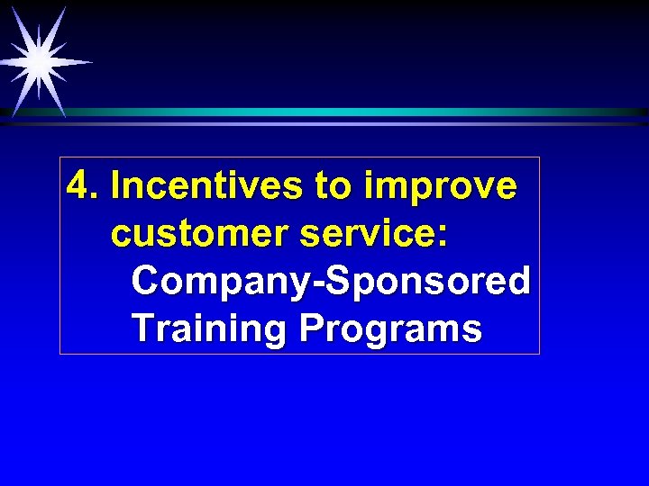 4. Incentives to improve customer service: Company-Sponsored Training Programs 