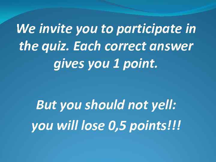 We invite you to participate in the quiz. Each correct answer gives you 1