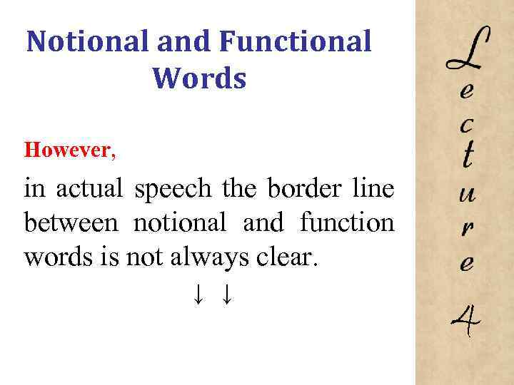 Notional and Functional Words However, in actual speech the border line between notional and