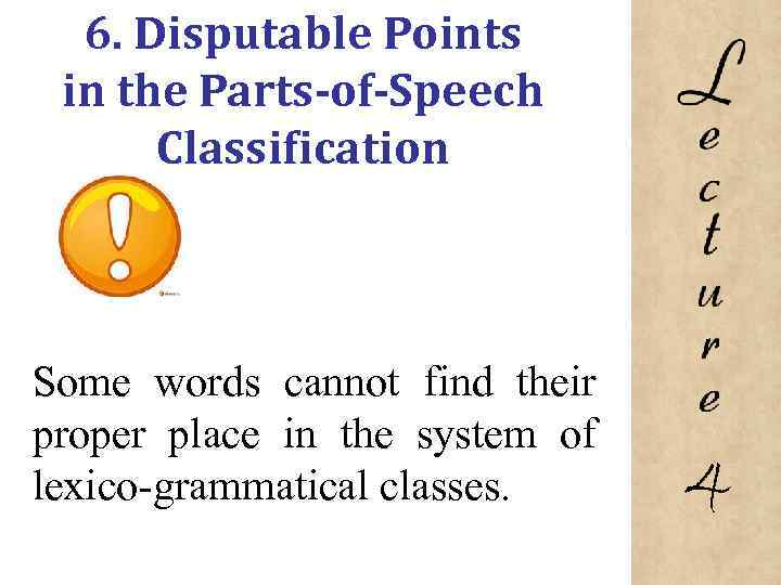 6. Disputable Points in the Parts-of-Speech Classification Some words cannot find their proper place