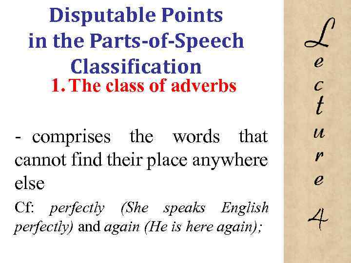 Disputable Points in the Parts-of-Speech Classification 1. The class of adverbs comprises the words