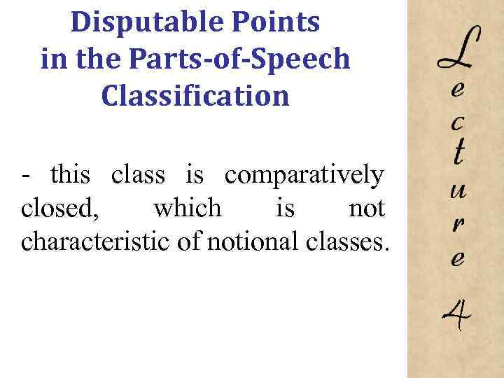 Disputable Points in the Parts-of-Speech Classification this class is comparatively closed, which is not