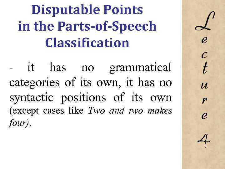 Disputable Points in the Parts-of-Speech Classification it has no grammatical categories of its own,