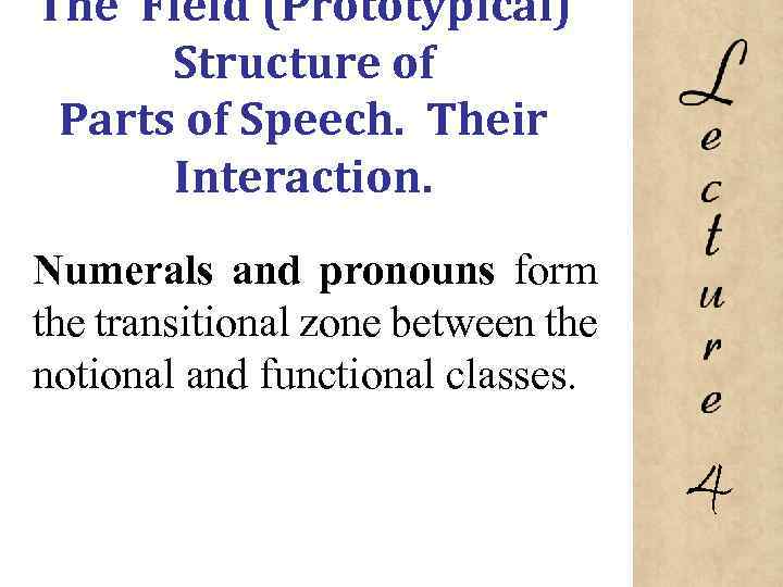 The Field (Prototypical) Structure of Parts of Speech. Their Interaction. Numerals and pronouns form