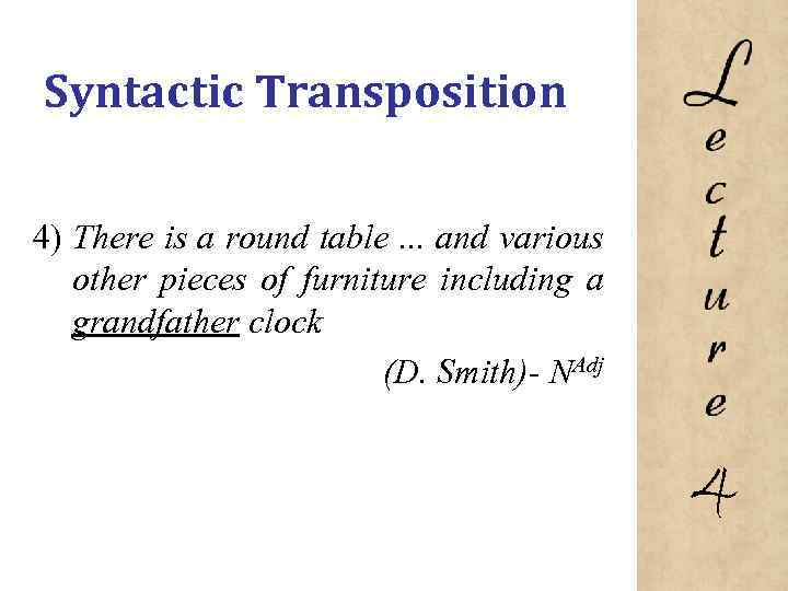 Syntactic Transposition 4) There is a round table. . . and various other pieces