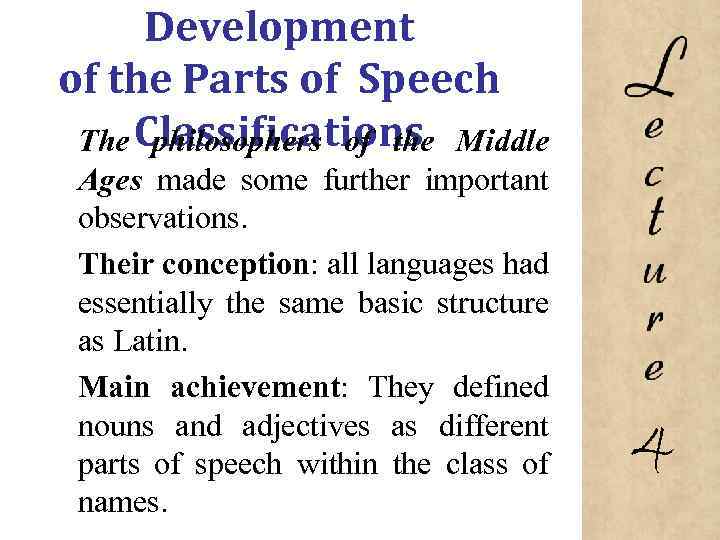 Development of the Parts of Speech The Classifications Middle philosophers of the Ages made