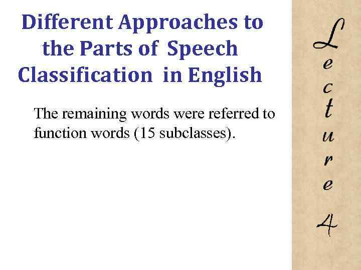 Different Approaches to the Parts of Speech Classification in English The remaining words were