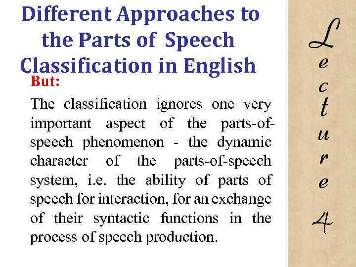 Different Approaches to the Parts of Speech Classification in English But: The classification ignores