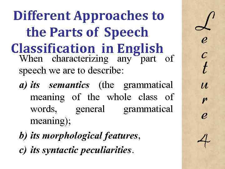 Different Approaches to the Parts of Speech Classification in English When characterizing any part