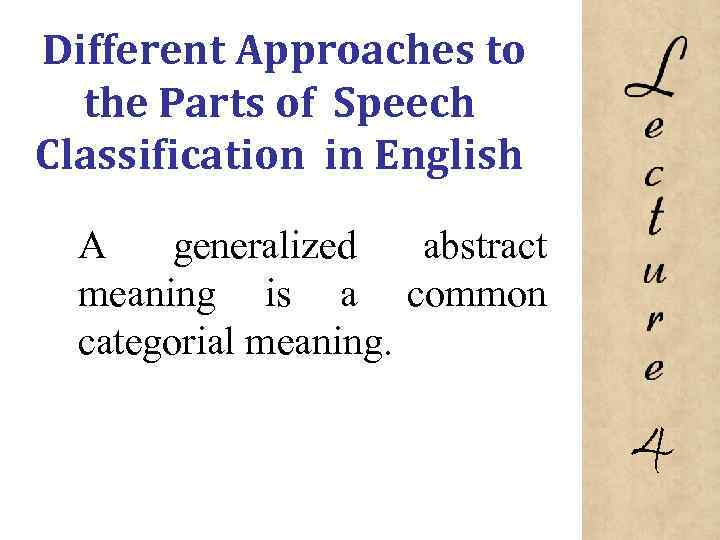 Different Approaches to the Parts of Speech Classification in English A generalized abstract meaning