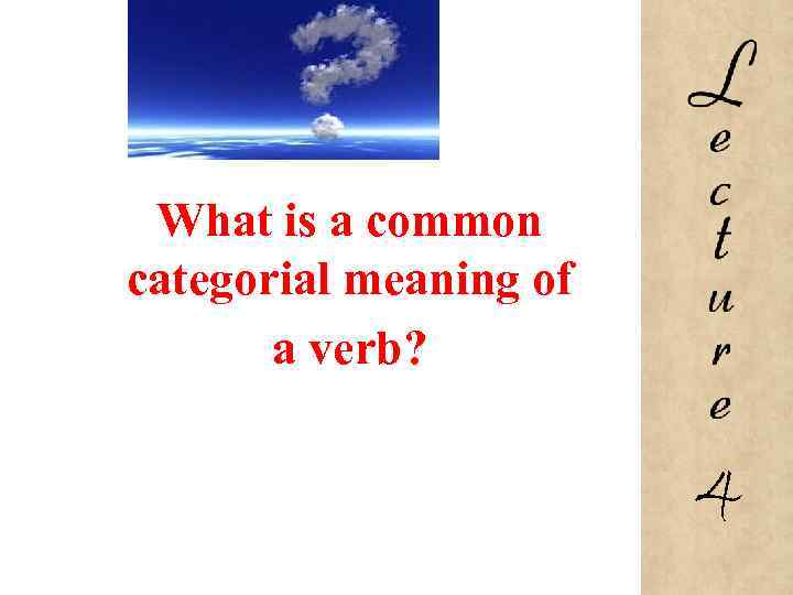 What is a common categorial meaning of a verb? 4 