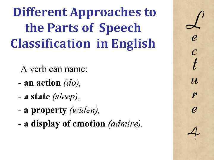 Different Approaches to the Parts of Speech Classification in English A verb can name: