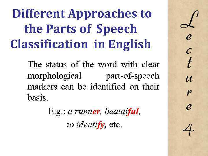 Different Approaches to the Parts of Speech Classification in English The status of the