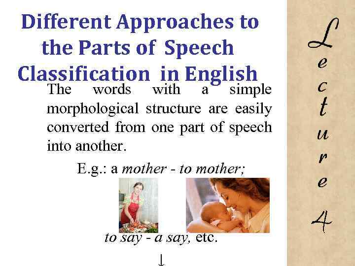 Different Approaches to the Parts of Speech Classification in English The words with a