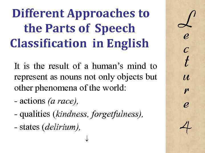 Different Approaches to the Parts of Speech Classification in English It is the result