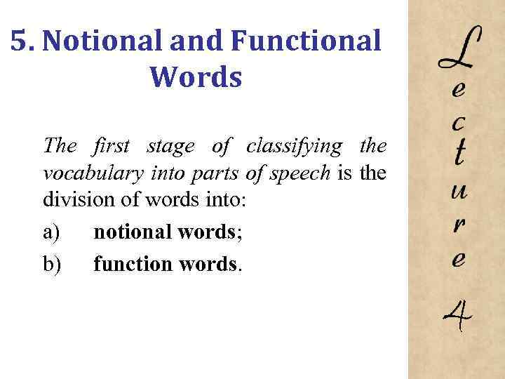 5. Notional and Functional Words The first stage of classifying the vocabulary into parts