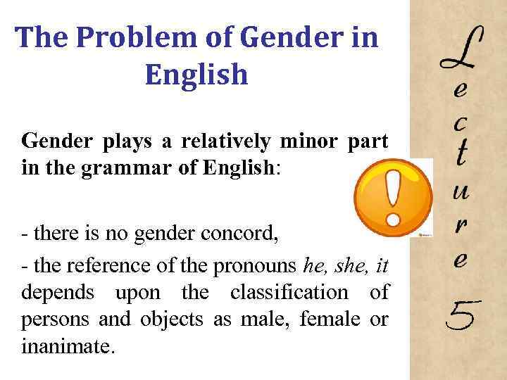 The Problem of Gender in English Gender plays a relatively minor part in the