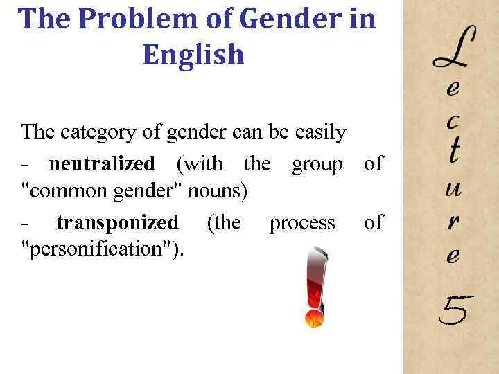 The Problem of Gender in English The category of gender can be easily neutralized