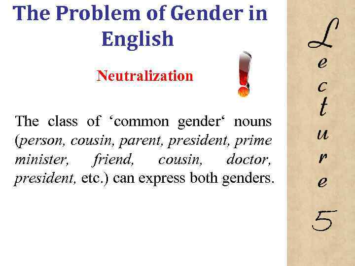 The Problem of Gender in English Neutralization The class of ‘common gender‘ nouns (person,