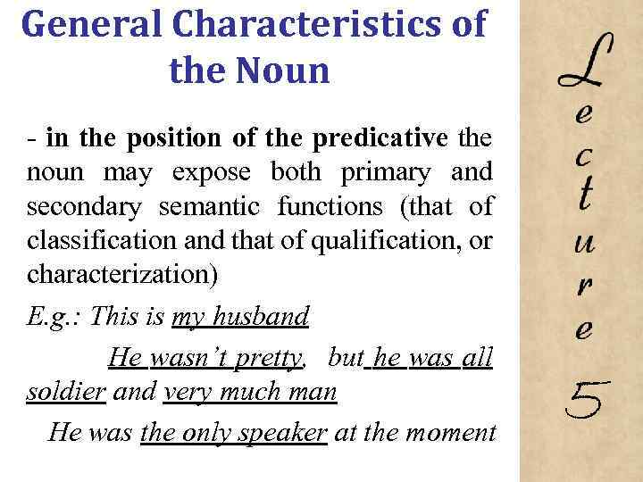 General Characteristics of the Noun in the position of the predicative the noun may