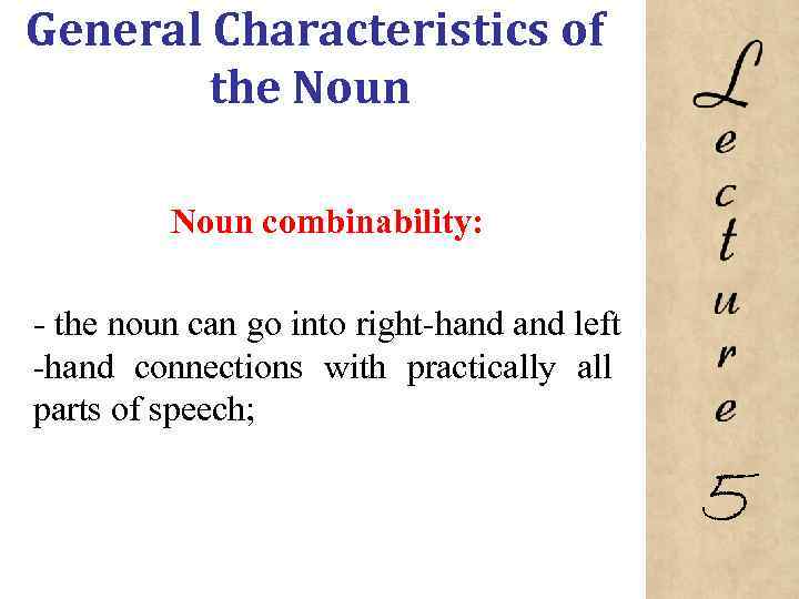 General Characteristics of the Noun combinability: the noun can go into right hand left