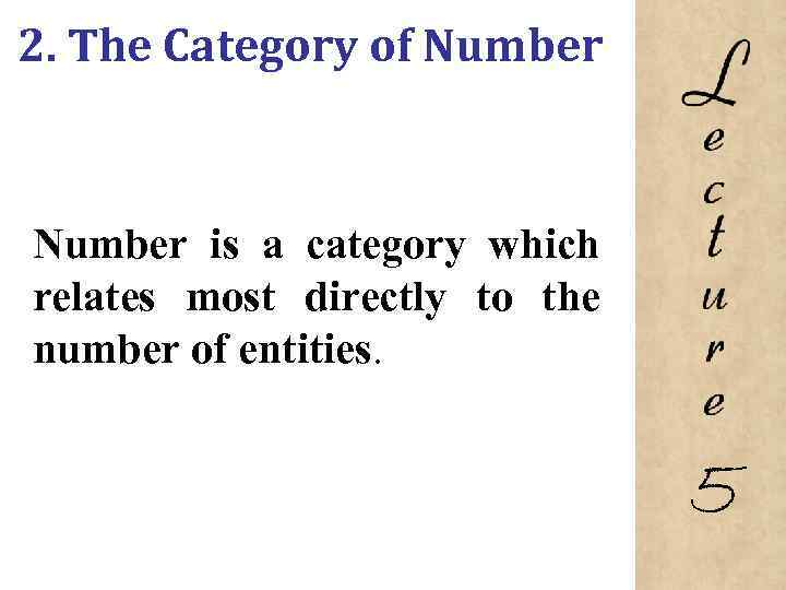 2. The Category of Number is a category which relates most directly to the