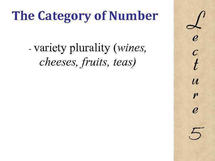 The Category of Number variety plurality (wines, cheeses, fruits, teas) 5 