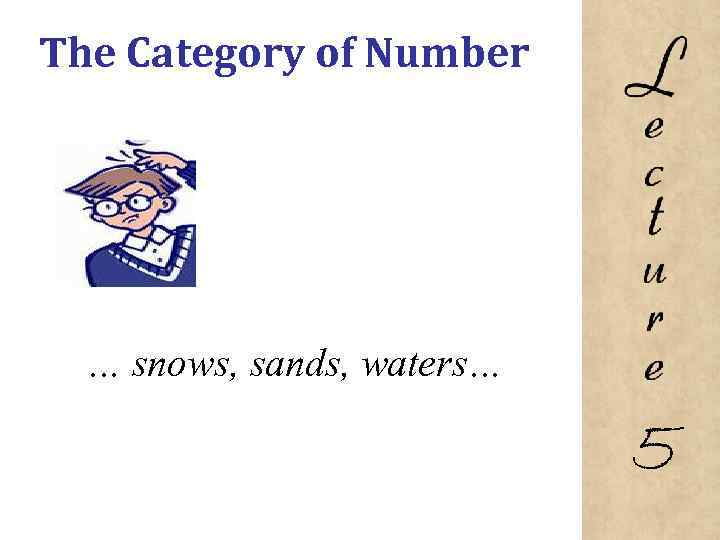 The Category of Number … snows, sands, waters… 5 