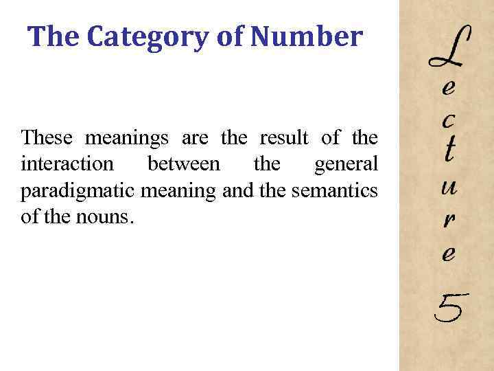 The Category of Number These meanings are the result of the interaction between the
