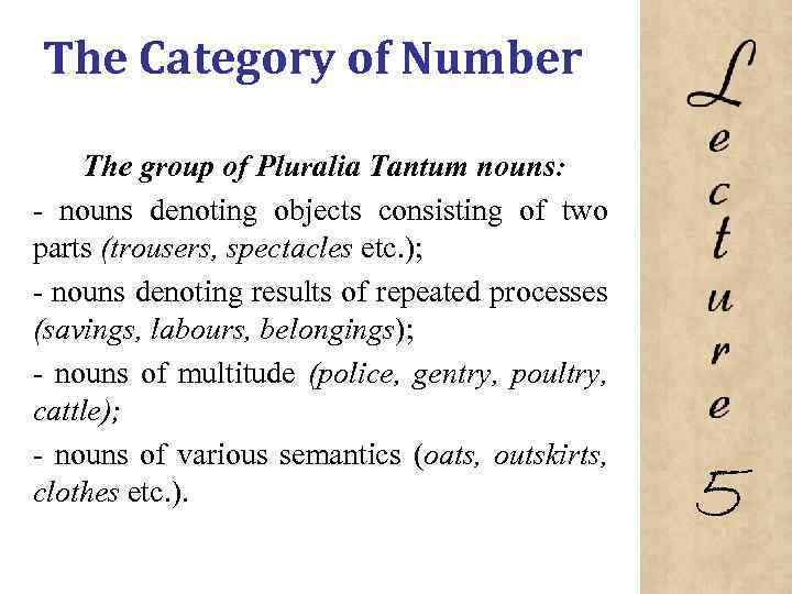 The Category of Number The group of Pluralia Tantum nouns: nouns denoting objects consisting
