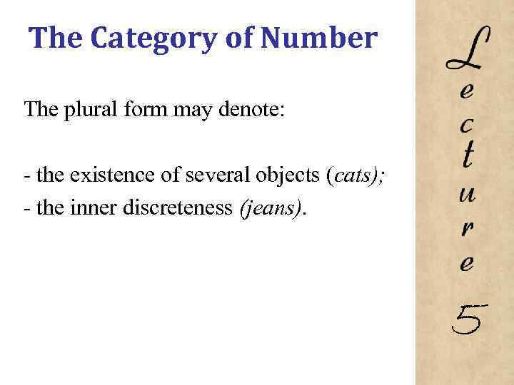 The Category of Number The plural form may denote: the existence of several objects
