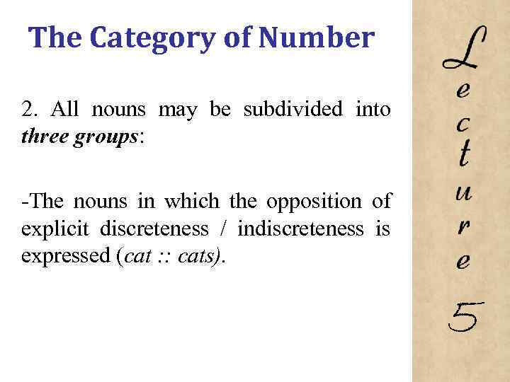 The Category of Number 2. All nouns may be subdivided into three groups: The