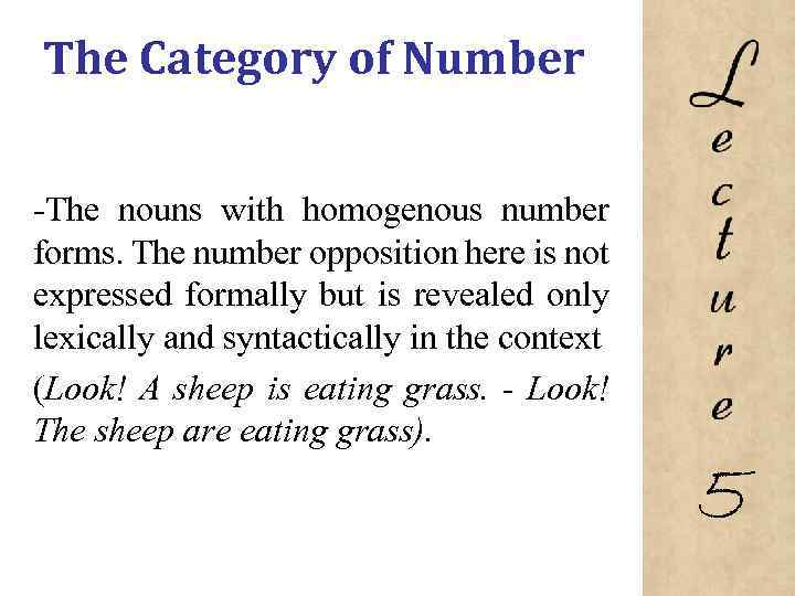 The Category of Number The nouns with homogenous number forms. The number opposition here