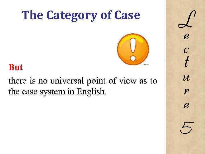 The Category of Case But there is no universal point of view as to