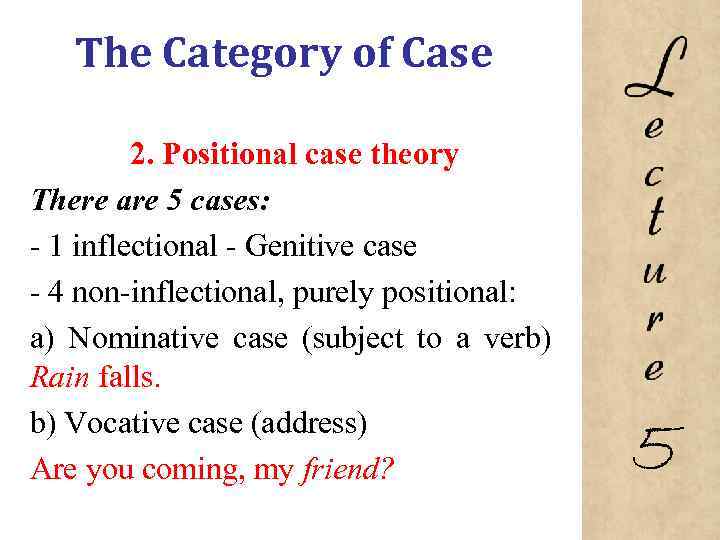 The Category of Case 2. Positional case theory There are 5 cases: 1 inflectional