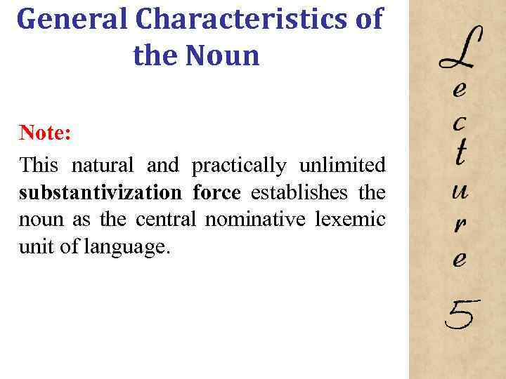 General Characteristics of the Noun Note: This natural and practically unlimited substantivization force establishes