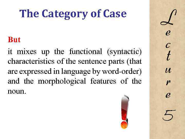 The Category of Case But it mixes up the functional (syntactic) characteristics of the
