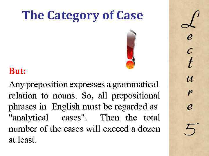The Category of Case But: Any preposition expresses a grammatical relation to nouns. So,