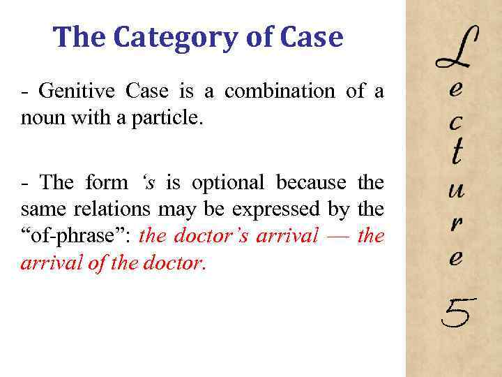 The Category of Case Genitive Case is a combination of a noun with a