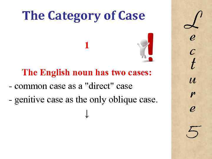 The Category of Case 1 The English noun has two cases: common case as