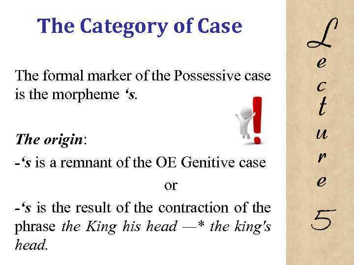 The Category of Case The formal marker of the Possessive case is the morpheme