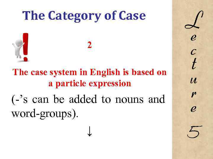 The Category of Case 2 The case system in English is based on a