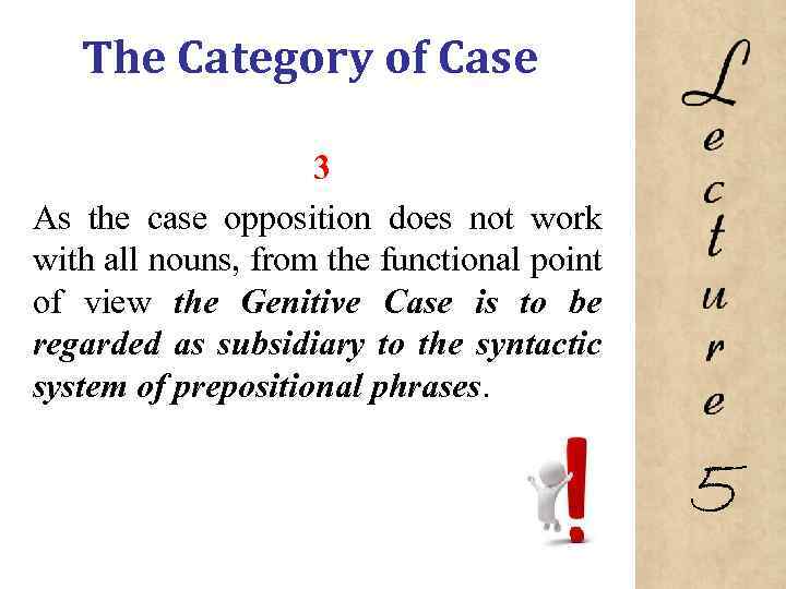 The Category of Case 3 As the case opposition does not work with all