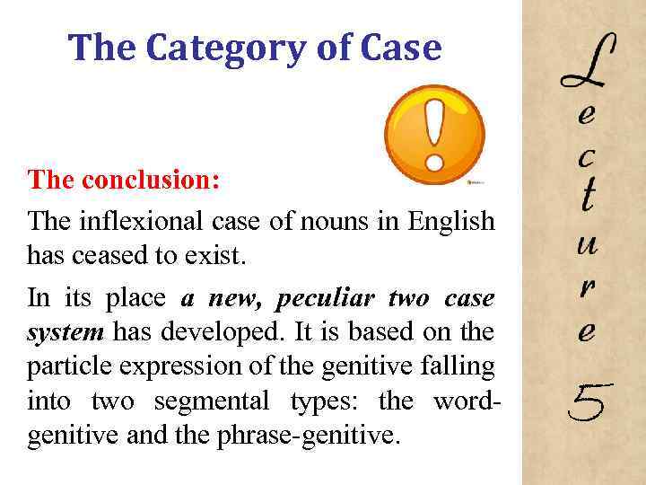 The Category of Case The conclusion: The inflexional case of nouns in English has